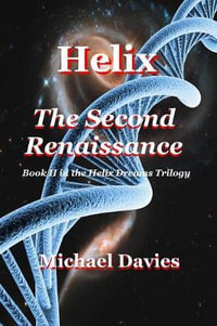 Helix - The Second Renaissance : Helix Dreams - Michael Davies