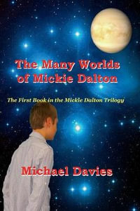 The Many Worlds of Mickie Dalton : Mickie Dalton Trilogy - Michael Davies