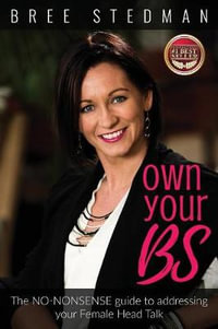 Own Your Bs : The No-Nonsense Guide to Your Female Head Talk - Bree Stedman