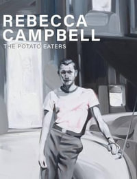 Rebecca Campbell : The Potato Eaters - Rebecca Campbell