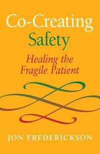 Co-Creating Safety : Healing the Fragile Patient - Jon Frederickson