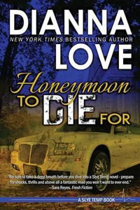 Honeymoon To Die For : Slye Temp Book 2 - Dianna Love