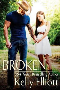 Broken (Book One Broken Series) : Broken - Kelly Elliott