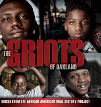 The Griots of Oakland : Voices from the African American Oral History Project - Angela Beth Zusman