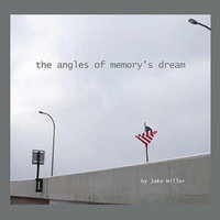 angles of memory's dream - Jake Miller