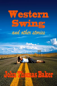 Western Swing : and other stories - John Thomas Baker