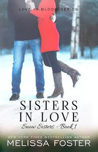 Sisters in Love : Love in Bloom: Snow Sisters, Book 1 - Melissa Foster