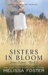 Sisters in Bloom : Love in Bloom: Snow Sisters, Book 2 - Melissa Foster