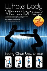 Whole Body Vibration : The Future of Good Health - Becky Chambers