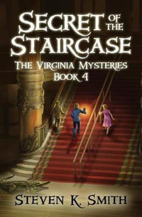 Secret of the Staircase : The Virginia Mysteries - Steven K Smith