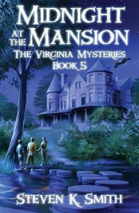 Midnight at the Mansion : The Virginia Mysteries - Steven K Smith