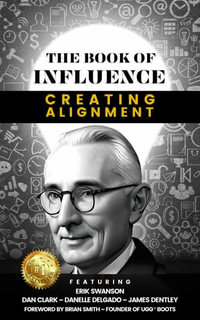 THE BOOK OF INFLUENCE - Creating Alignment - Erik Swanson