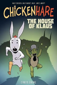 Chickenhare Volume 1 : The House of Klaus - Chris Grine