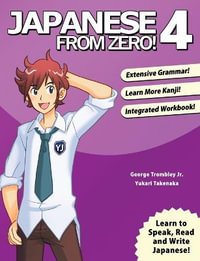 Japanese from Zero! : Proven Techniques to Learn Japanese for Students and Professionals - George Trombley