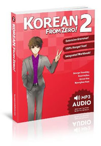 Korean From Zero! 2 : Continue Mastering the Korean Language with Integrated Workbook and Online Course - George Trombley