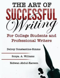 The Art of Successful Writing : For University Students and Professional Writers - Delroy Constantine-Simms