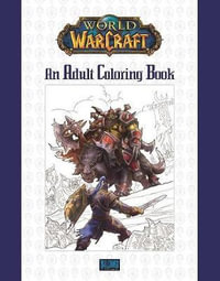 World of Warcraft : An Adult Coloring Book - Blizzard Entertainment