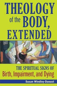 Theology of the Body, Extended - Susan Windley-Daoust