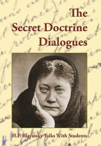 The Secret Doctrine Dialogues - Helena P Blavatsky