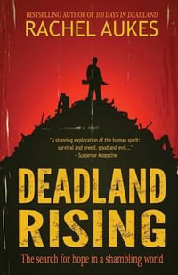 Deadland Rising : Deadland Saga - Rachel Aukes