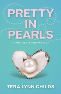 Pretty in Pearls : Forgive My Fins - Tera Lynn Childs