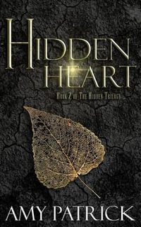 Hidden Heart : Book 2 of the Hidden Saga - Amy Patrick