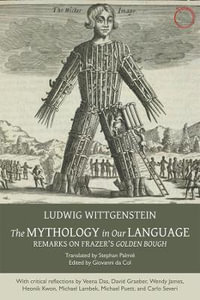 The Mythology in Our Language : Remarks on Frazer's Golden Bough - Ludwig Wittgenstein