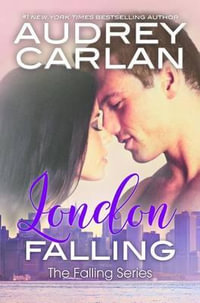 London Falling : Falling - Audrey Carlan