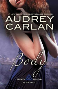 Body : Trinity Trilogy - Audrey Carlan