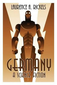 Germany : A Science Fiction - Laurence A. Rickels