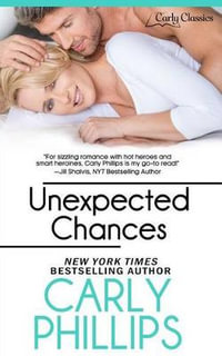 Unexpected Chances : Carly Classics - Carly Phillips