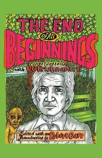 The End of All Beginnings : Encounters with a Natural Man - Ug Krishnamurti Ugk