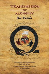 Transmission of Alchemy : The Epistle of Morienus to Khālid bin Yazīd (Paperback Color Edition) - J. Erik Laport