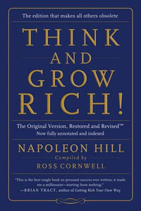 Think and Grow Rich! : The Original Version, Restored and Revisedt - Napoleon Hill