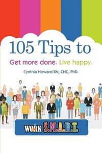 105 Ways to Get More Done. Live Happy. - Cnc Phd Howard Rn