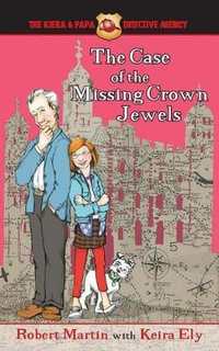 The Case of the Missing Crown Jewels : Keira and Papa Detective Agency - Robert Martin