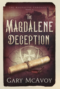 The Magdalene Deception : The Magdalene Chronicles - Gary McAvoy