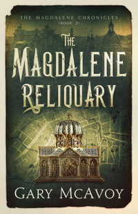 The Magdalene Reliquary : The Magdalene Chronicles - Gary McAvoy