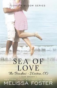 Sea of Love (Love in Bloom : The Bradens, Book 4): Dane Braden - Melissa Foster