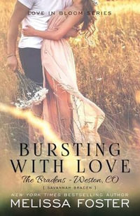 Bursting with Love (Love in Bloom : The Bradens, Book 5): Savannah Braden - Melissa Foster