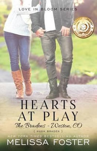 Hearts at Play (Love in Bloom : The Bradens, Book 6): Hugh Braden - Melissa Foster