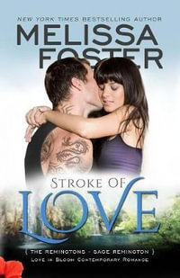 Stroke of Love (Love in Bloom : The Remingtons, Book 2): Sage Remington - Melissa Foster