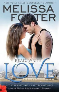 Read, Write, Love (Love in Bloom : The Remingtons, Book 5): Kurt Remington - Melissa Foster