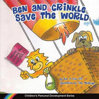 Ben and Crinkle save the world : Children's Personal Development - Rob Hill