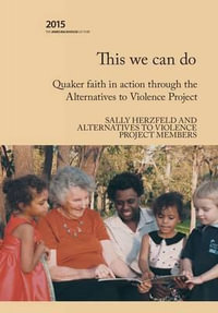 This We Can Do : Quaker Faith in Action Through the Alternatives to Violence Project - Sally Herzfeld