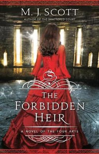 The Forbidden Heir : A Novel of the Four Arts - M J Scott