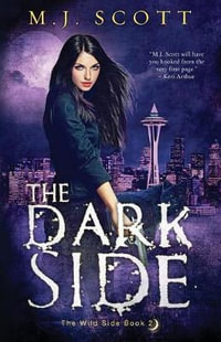 The Dark Side : The Wild Side - M J Scott