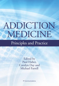 Addiction Medicine : Principles and Practice - Paul Haber