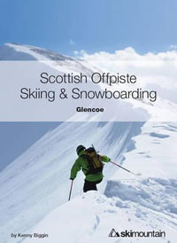 Scottish Offpiste Skiing & Snowboarding : Glencoe - Kenny Biggin