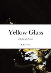 Yellow Glass and Other Ghost Stories - Francis Young